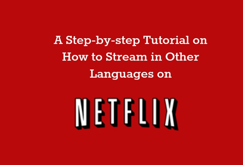 How to Stream Other Languages on Netflix